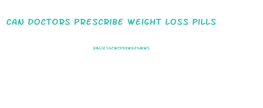 Can Doctors Prescribe Weight Loss Pills