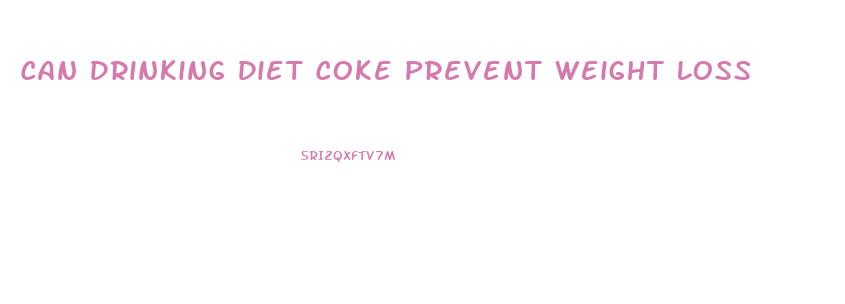 Can Drinking Diet Coke Prevent Weight Loss