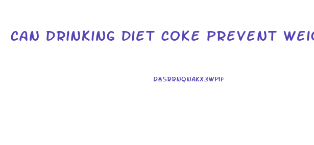 Can Drinking Diet Coke Prevent Weight Loss