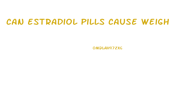 Can Estradiol Pills Cause Weight Loss