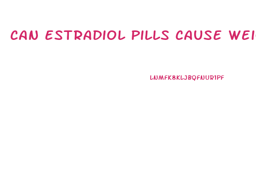 Can Estradiol Pills Cause Weight Loss