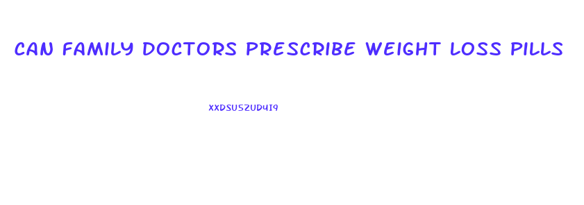 Can Family Doctors Prescribe Weight Loss Pills