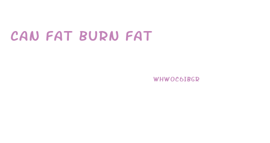 Can Fat Burn Fat