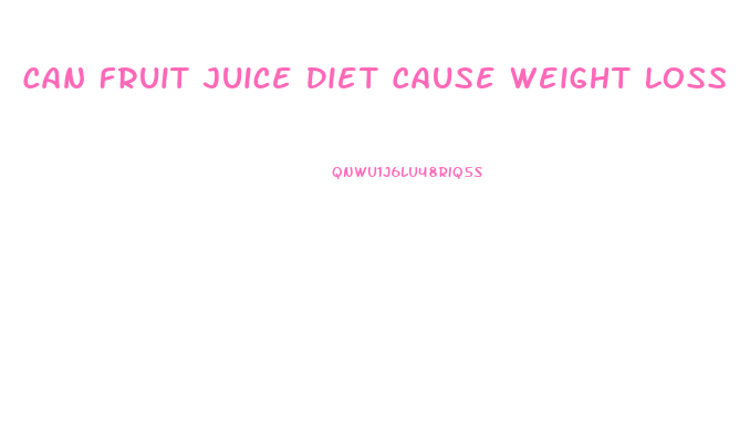 Can Fruit Juice Diet Cause Weight Loss