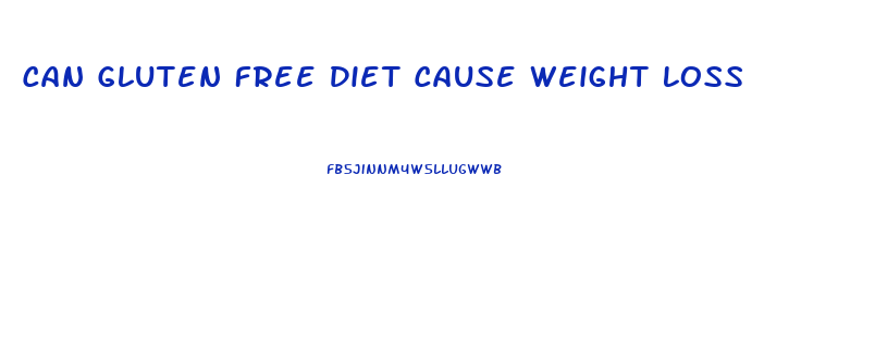 Can Gluten Free Diet Cause Weight Loss