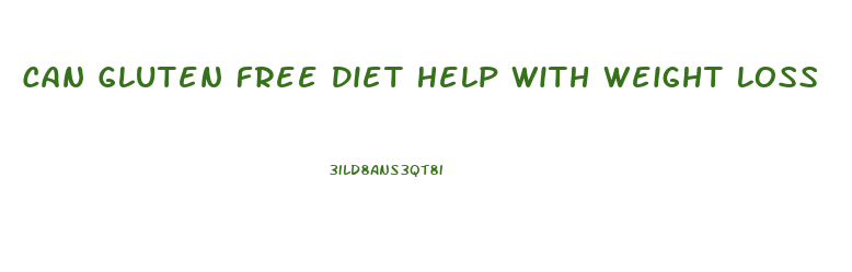 Can Gluten Free Diet Help With Weight Loss