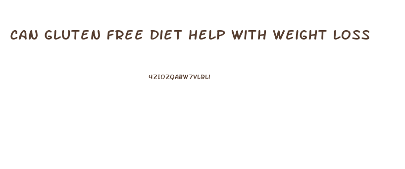 Can Gluten Free Diet Help With Weight Loss