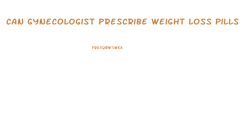 Can Gynecologist Prescribe Weight Loss Pills