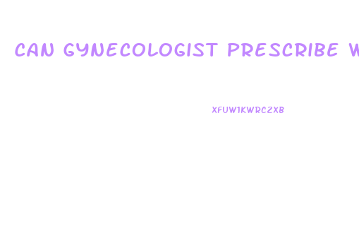 Can Gynecologist Prescribe Weight Loss Pills