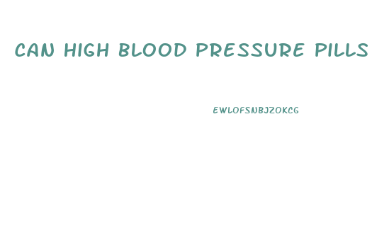 Can High Blood Pressure Pills Cause Weight Loss