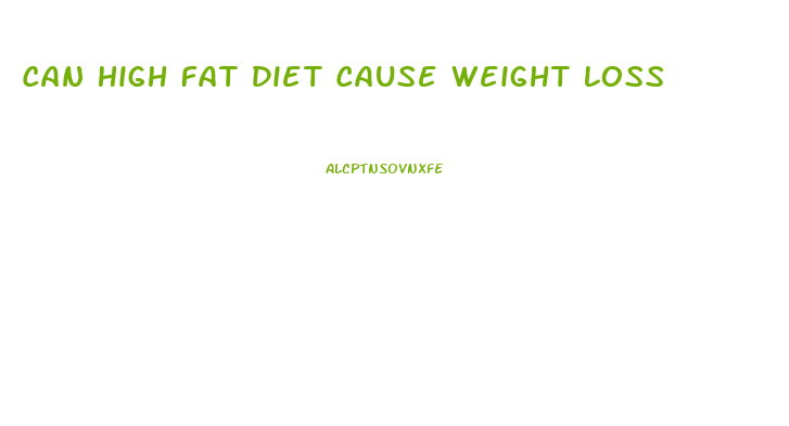 Can High Fat Diet Cause Weight Loss
