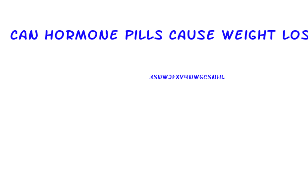 Can Hormone Pills Cause Weight Loss