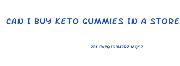 Can I Buy Keto Gummies In A Store