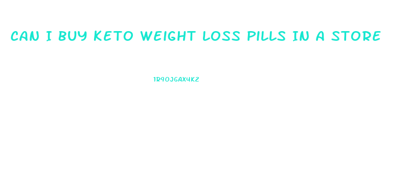 Can I Buy Keto Weight Loss Pills In A Store