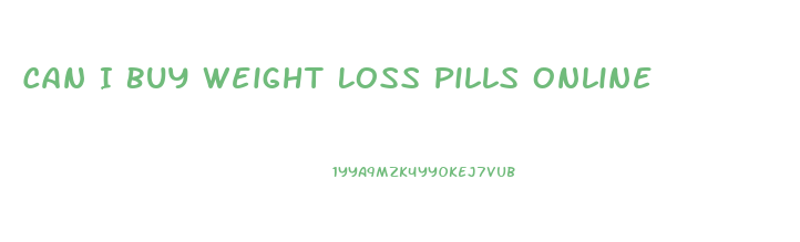 Can I Buy Weight Loss Pills Online