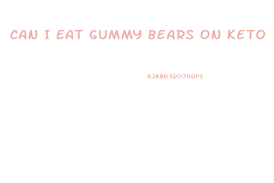 Can I Eat Gummy Bears On Keto