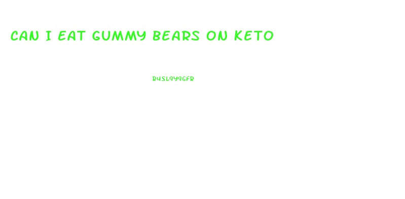 Can I Eat Gummy Bears On Keto