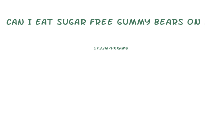 Can I Eat Sugar Free Gummy Bears On Keto