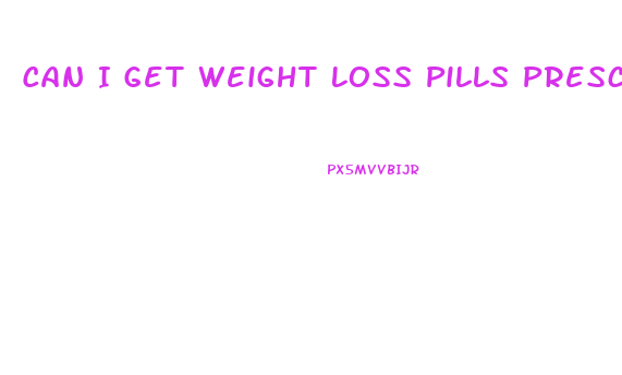 Can I Get Weight Loss Pills Prescribed Online