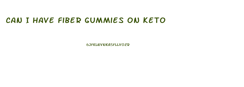 Can I Have Fiber Gummies On Keto