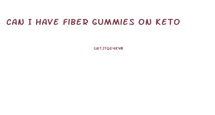 Can I Have Fiber Gummies On Keto