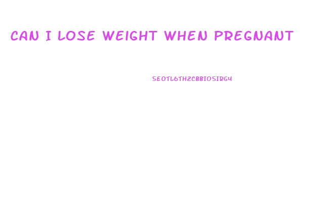 Can I Lose Weight When Pregnant