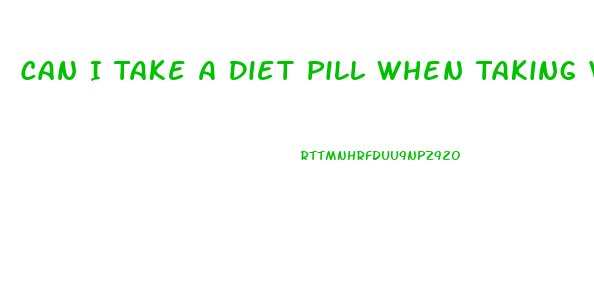 Can I Take A Diet Pill When Taking Vyvanse