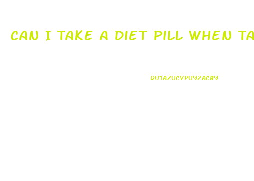 Can I Take A Diet Pill When Taking Vyvanse