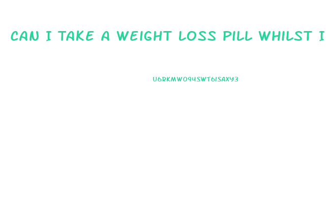Can I Take A Weight Loss Pill Whilst Intermittent Fasting 