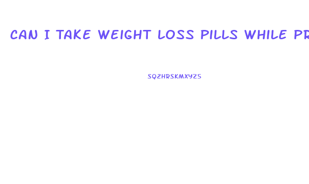 Can I Take Weight Loss Pills While Pregnant