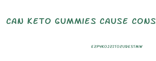 Can Keto Gummies Cause Constipation