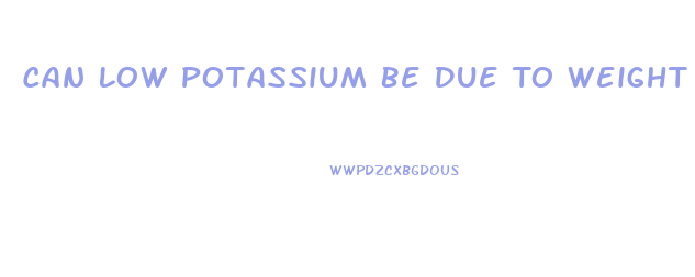 Can Low Potassium Be Due To Weight Loss Diet