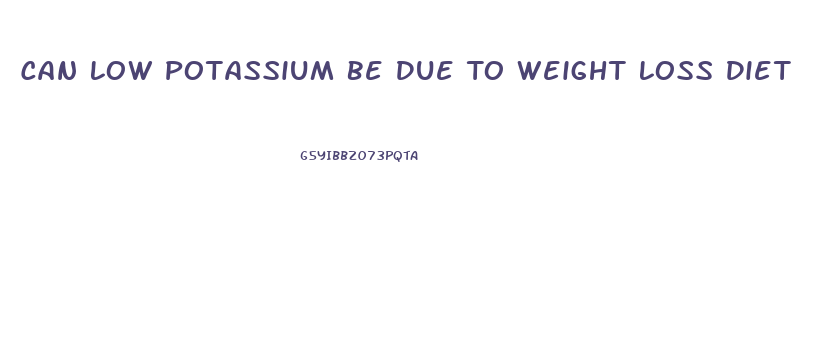 Can Low Potassium Be Due To Weight Loss Diet