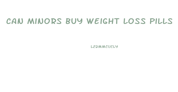 Can Minors Buy Weight Loss Pills