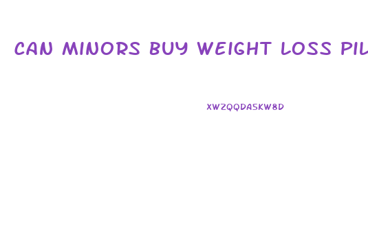 Can Minors Buy Weight Loss Pills