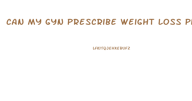 Can My Gyn Prescribe Weight Loss Pills