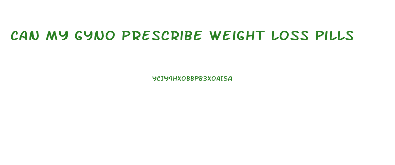 Can My Gyno Prescribe Weight Loss Pills