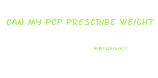 Can My Pcp Prescribe Weight Loss Pills