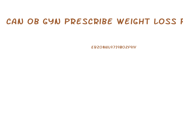 Can Ob Gyn Prescribe Weight Loss Pills