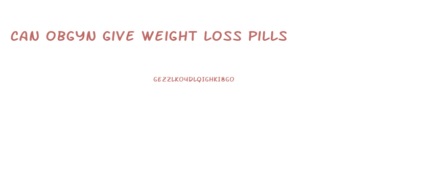 Can Obgyn Give Weight Loss Pills