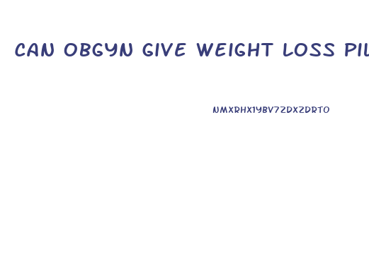 Can Obgyn Give Weight Loss Pills