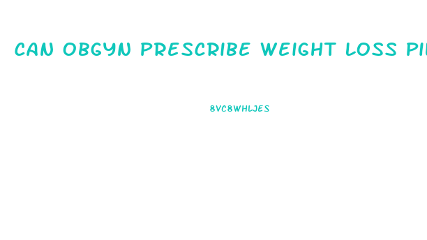 Can Obgyn Prescribe Weight Loss Pills