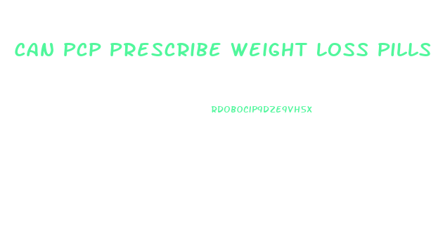 Can Pcp Prescribe Weight Loss Pills