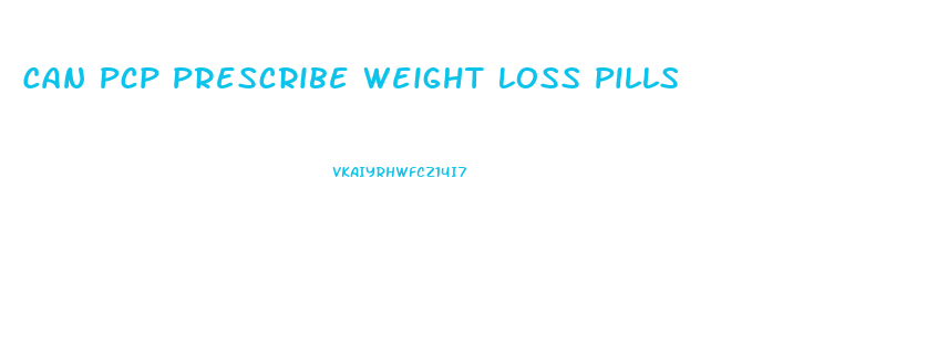 Can Pcp Prescribe Weight Loss Pills