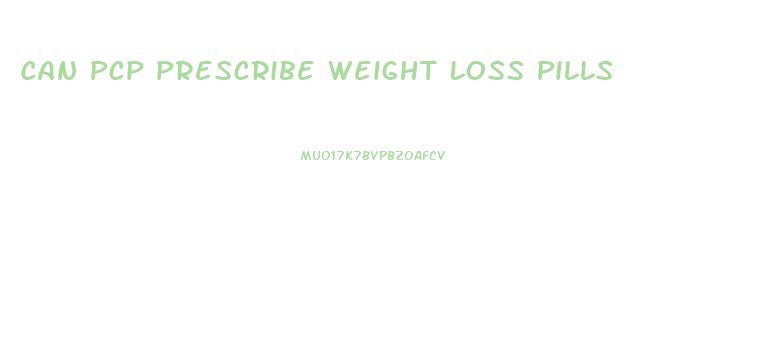 Can Pcp Prescribe Weight Loss Pills