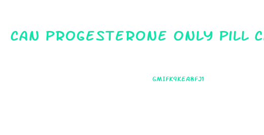 Can Progesterone Only Pill Cause Weight Loss