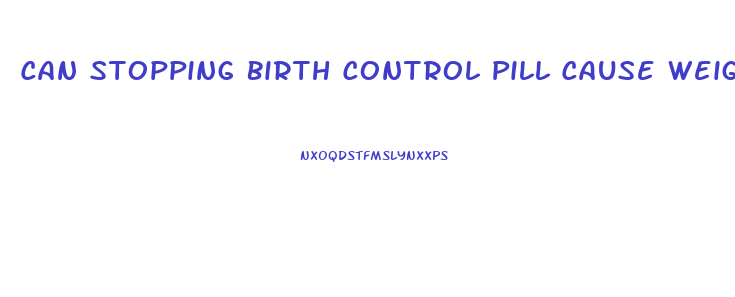 Can Stopping Birth Control Pill Cause Weight Loss