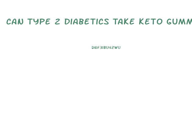 Can Type 2 Diabetics Take Keto Gummies