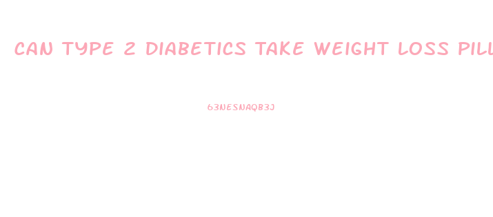 Can Type 2 Diabetics Take Weight Loss Pills