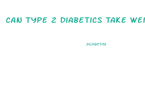 Can Type 2 Diabetics Take Weight Loss Pills